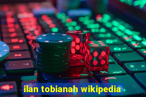 ilan tobianah wikipedia